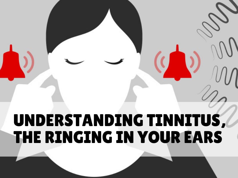 Understanding Tinnitus, The Ringing In Your Ears